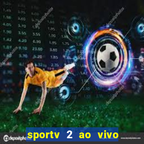 sportv 2 ao vivo mega canal